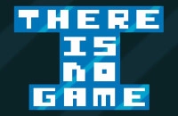 Play There Is No Game now!